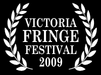 Victoria Fringe Festival - Aug 2009