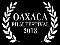Oaxaca Film Festival - Oct 2013